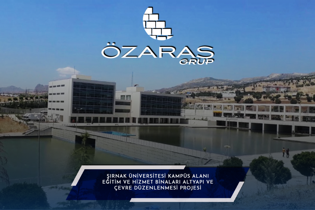ŞIRNAK ÜNİVERSİTESİ KAMPÜS ALANI EĞİTİM VE HİZMET BİNALARI ALTYAPI VE ÇEVRE DÜZENLENMESİ PROJESİ